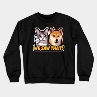 We Saw That MeMe Tabby Cat Shiba Inu Crewneck Sweatshirt